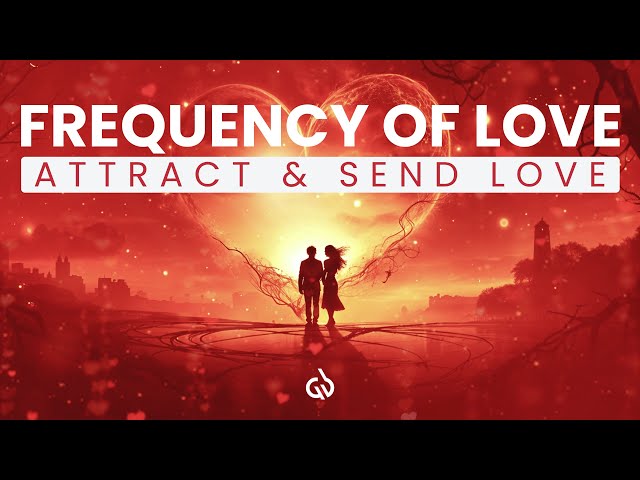 Love Energy Frequency: Attract and Send Love, Powerful Binaural Beats