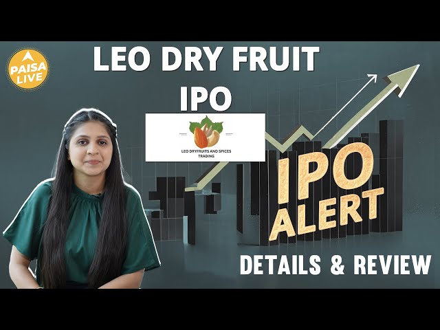 IPO ALERT: Leo Dry Fruits IPO में जानें Price Band, Allotment Status & Full Review | Paisa Live