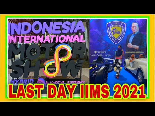 LAST DAY VISIT IIMS 2021 | AUTOMOTIVE CUSTOM SHOW EXPERIENCE PART 1 #IIMSHYBRID2021