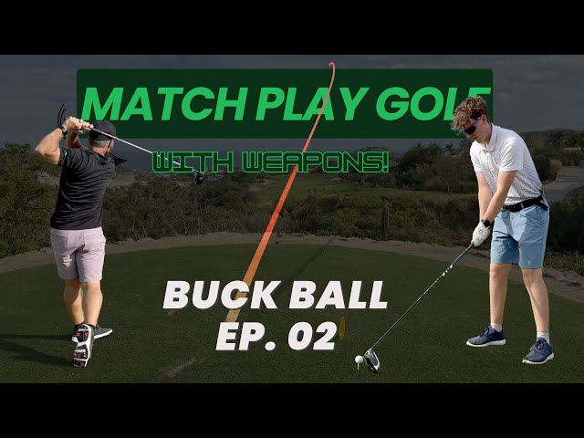 BUCK BALL - Episode 02 - Match Play Golf | WITH WEAPONS!!! - Can I beat my punk nephew?