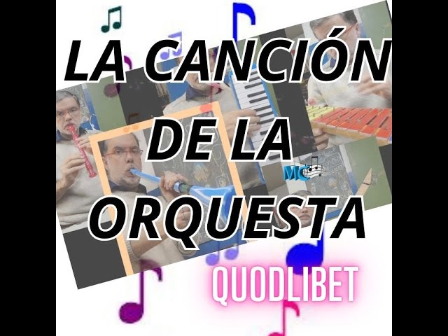 LA CANCION DE LA ORQUESTA QUODLIBET CON NOTAS