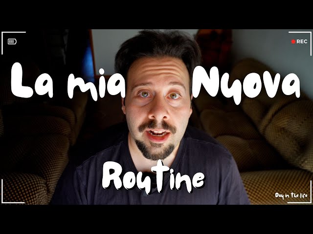 La Mia Nuova Daily Routine