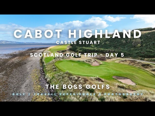 Cabot Highlands (Castle Stuart) The Boss Golfs Scotland Day 5