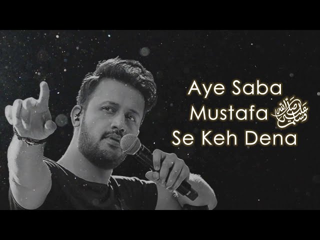 Ae Saba Mustafa (صَلَّى اللّٰهُ عَلَيْهِ وَسَلَّم) Se Keh Dena | Atif Aslam Naat | Islamic Covers