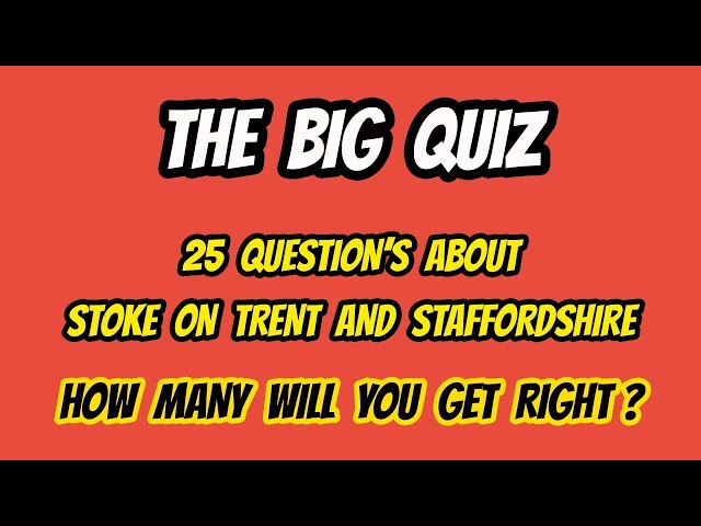 STAFFORDSHIRE QUIZ I 25 Questions on STOKE ON TRENT I How Well Do You Know People and Places