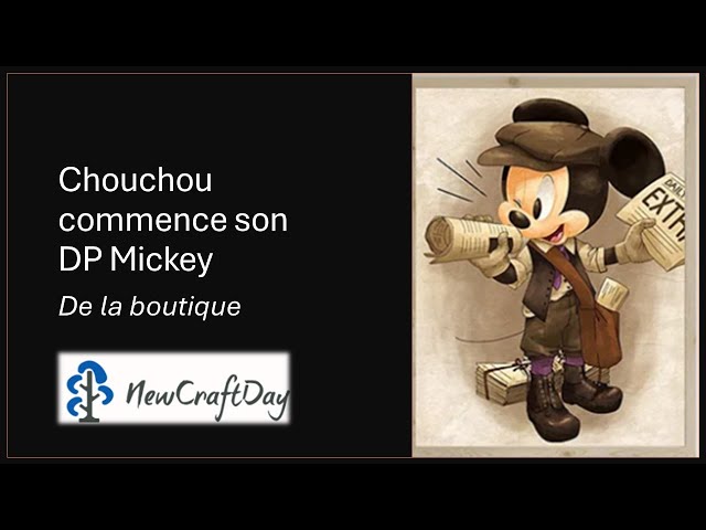 Chouchou commence le DP MICKEY de la boutique NEWCRAFTDAY