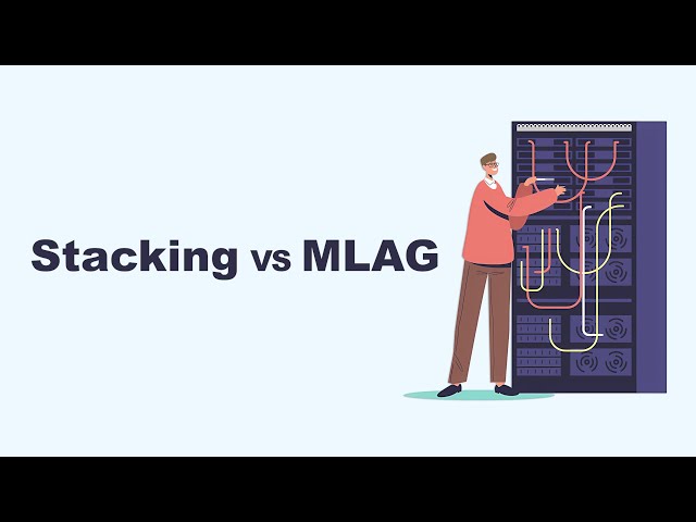 Switch Stacking vs MLAG