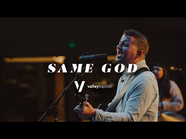 Same God | Valley Baptist Church