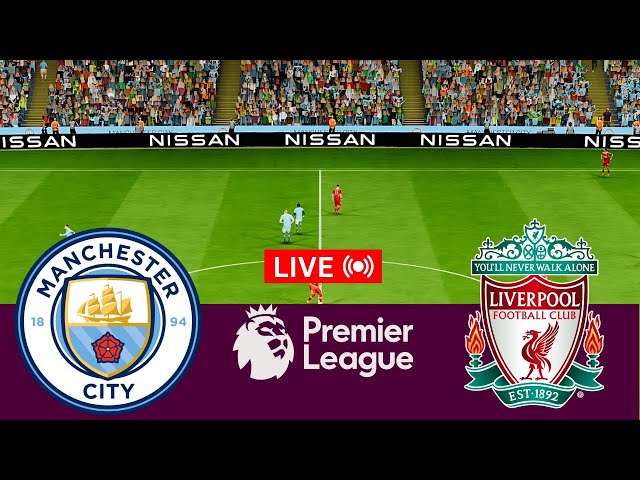 🔴LIVE: Man City vs Liverpool Live Match Today | Premier League 2025 | Match stream PC Games Online