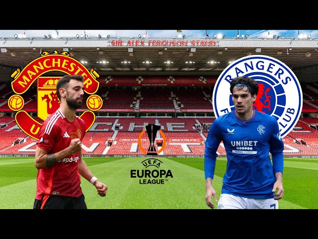 MANCHESTER UNITED x RANGERS | UEFA EUROPA LEAGUE 24/25