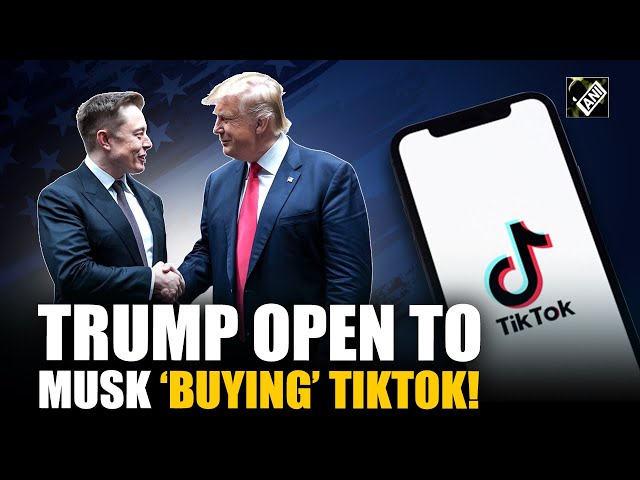 Trump says he is open to Musk buying TikTok if Tesla CEO wants to do so