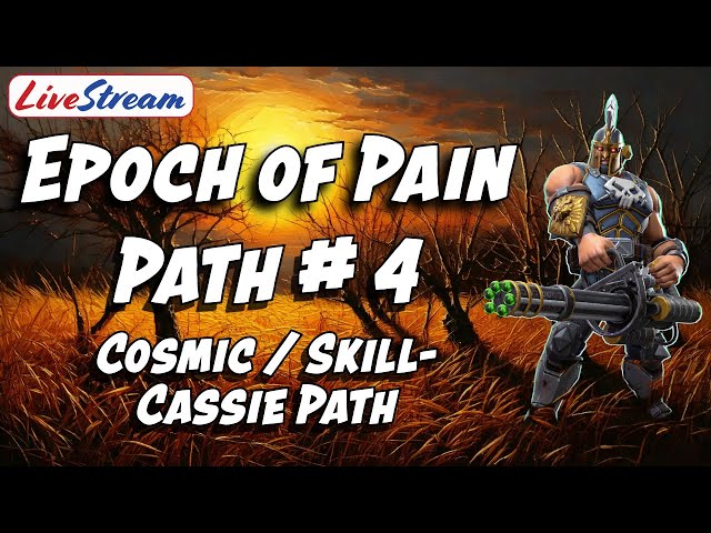 Epoch of Pain - Path 4 - Cosmic/Skill Cassie Path