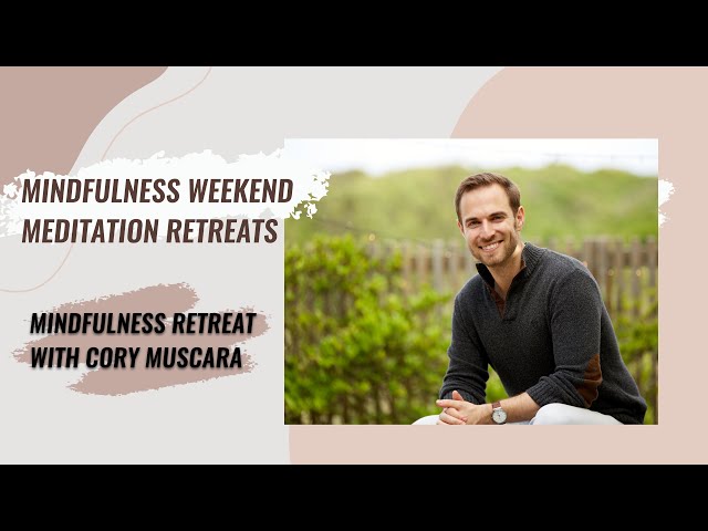 Mindfulness Weekend Meditation Retreats | Mindfulness Retreat with Cory Muscara