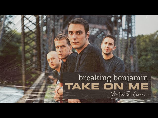 BREAKING BENJAMIN - Take On Me (A-ha Fan Cover)