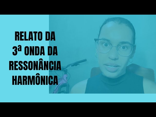 Relato da 3ª onda de RESSONÂNCIA HARMÔNICA do prof. Hélio Couto