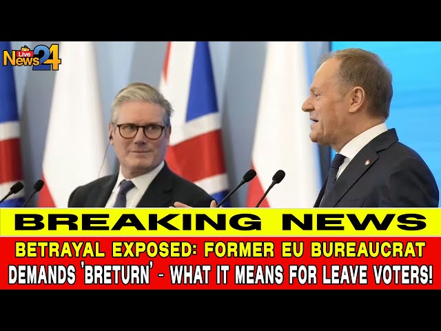 Betrayal Exposed Former EU Bureaucrat Demands 'Breturn' – What It Means for Leave Voters!