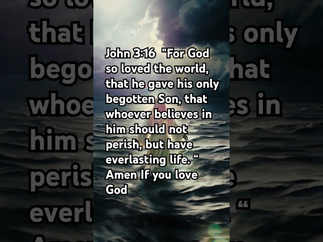 John 3:16  "For God so loved the world, that he gave his only begotten Son, that whoever