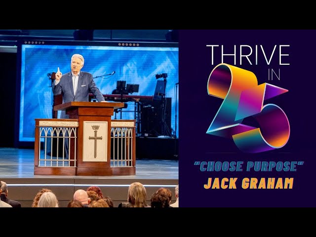 Pastor Jack Graham | Choose Purpose | Prestonwood Baptist Church | Plano Campus