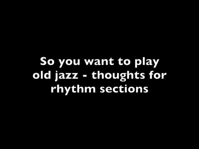 So you want to play old jazz - rhythm sections - Overthinking Old Jazz Episode 13