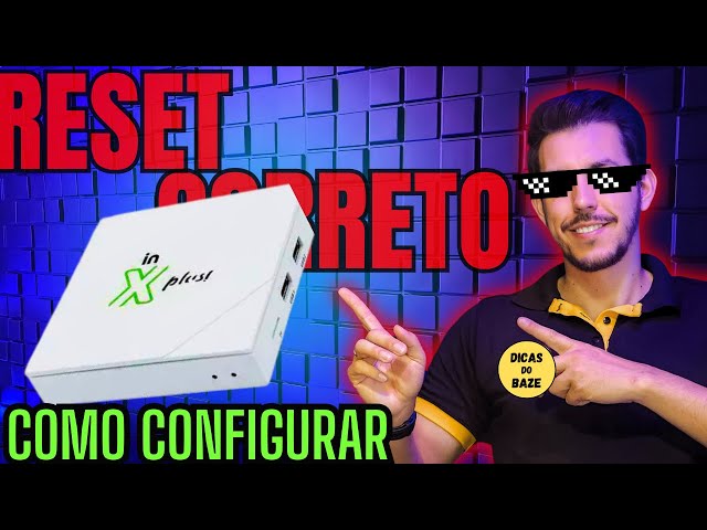 RESET DE FABRICA XPLUS V3 COMPLETO