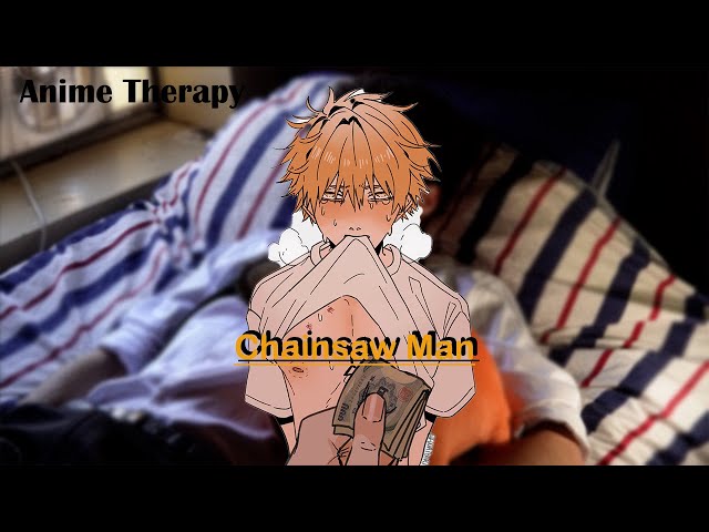 Anime Therapy | Chainsaw Man (FT) Denji