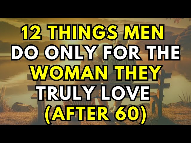 12 Things Men Do Only For The Woman They Love (After 60)