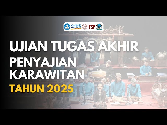 LIVE 🔴 UJIAN TUGAS AKHIR PENYAJIAN KARAWITAN ▶️ TAHUN 2025 (Part 2)