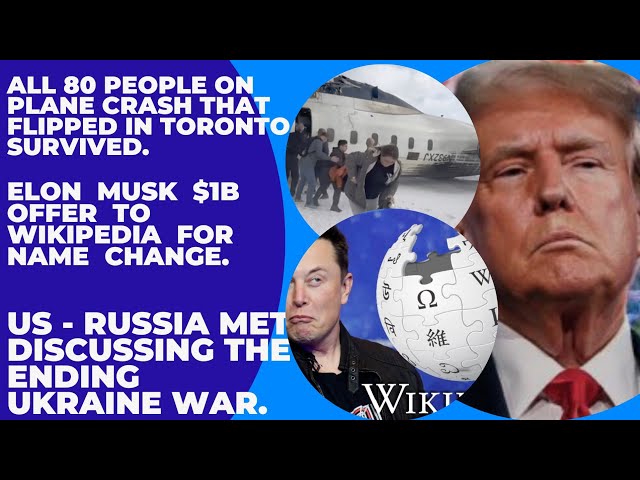 80 people on plane crash all survived. ELON Musk offers $1b to Wikipedia. US -Russia met ending War.