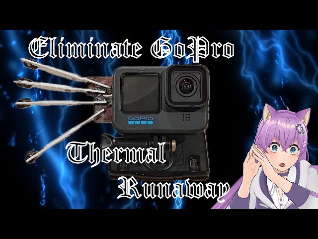 Eliminate GoPro Thermal Runaway and Conquer the Sun!