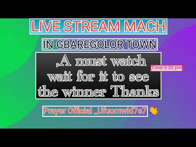 Live match In GBAREGOLOR TOWN, A must watch wait for it and see the win