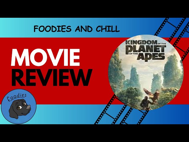 Foodies & Chill | Kingdom of the Planet of the Apes