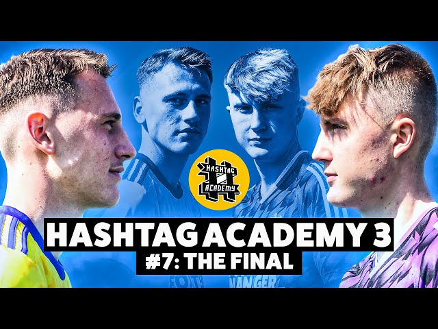 HASHTAG ACADEMY S3E7: The Final!