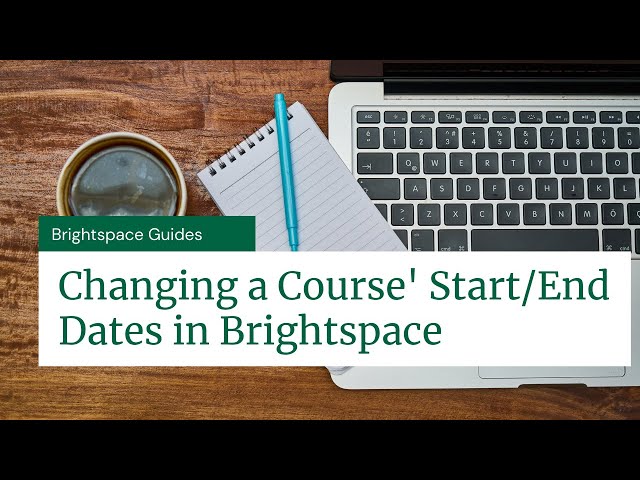 Changing a Course’ Start and End Dates in Brightspace