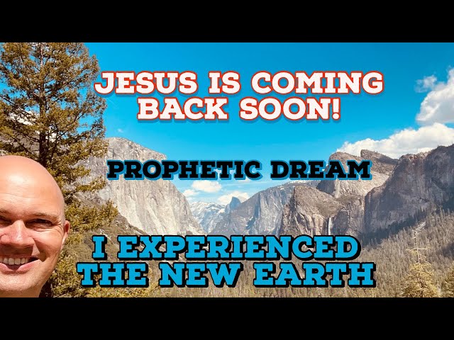 I EXPERIENCED THE NEW HEAVEN AND EARTH - JESUS IS COMING BACK SOON! — PROPHETIC DREAM —