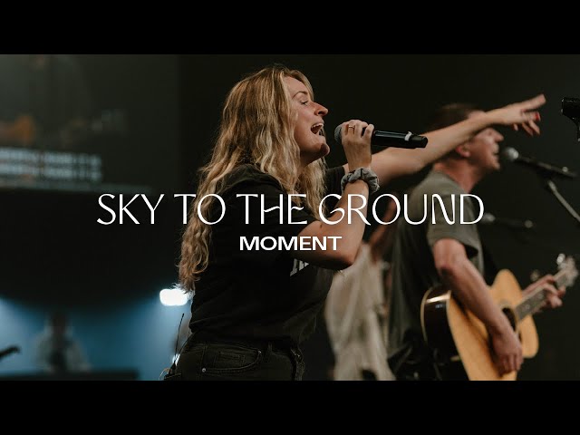 Sky to the Ground | Moment