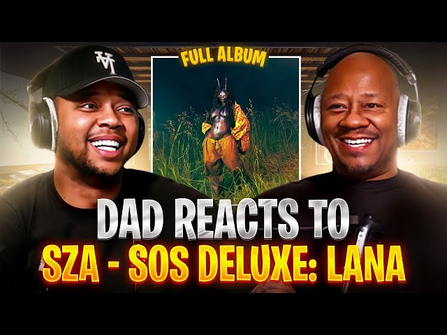 Dad Reacts to SZA - SOS Deluxe: LANA