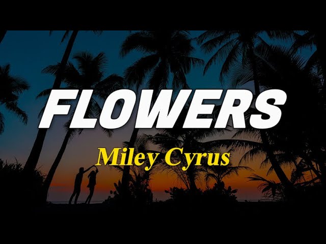 Miley Cyrus - Flowers" [Mix Lyrics] - Lady Gaga, Bruno Mars, Adele - Die With A Smile, Easy On Me