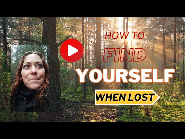 How to find yourself when you are lost.