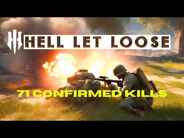 71 CONFIRMED KILLS | Hell Let Loose