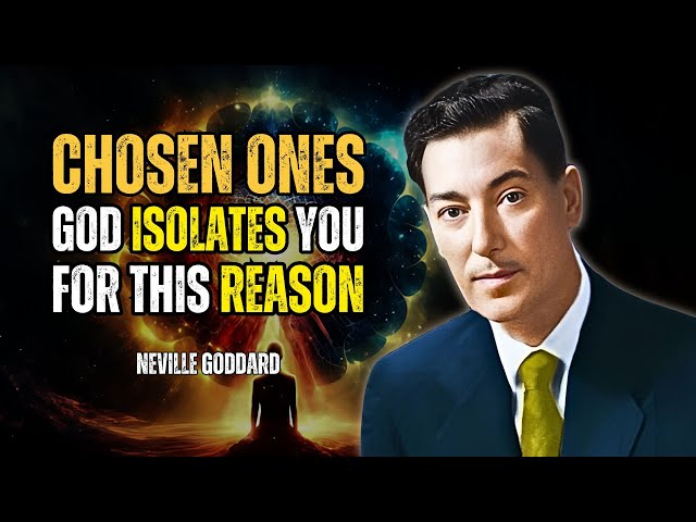 Stop Worrying! Chosen Ones God Isolates You For This Reason - Neville Goddard Motivation