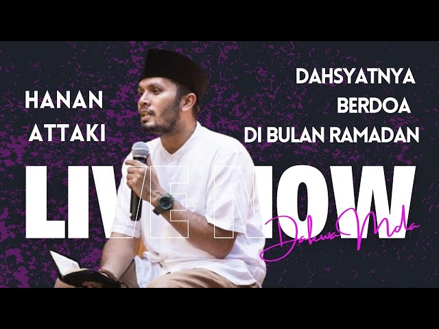 LIVE NOW - Dahsyatnya Doa di Bulan Ramadan - Ust. Hanan Attaki, Lc #hananattakiterbaru