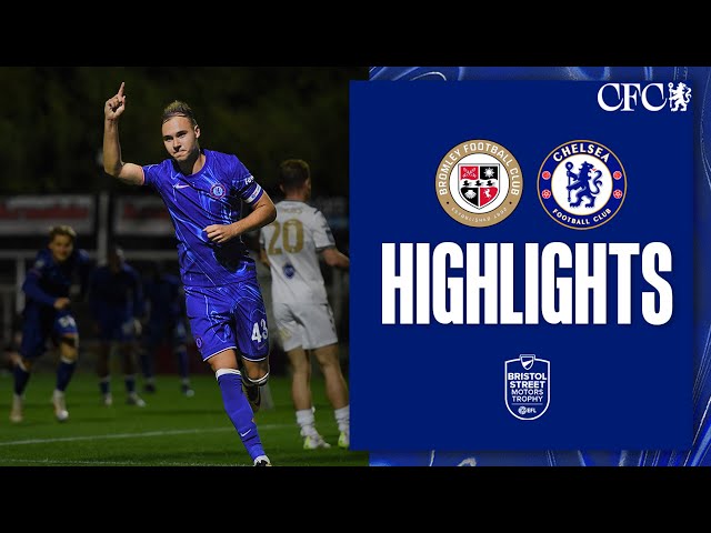 Bromley 2-3 Chelsea U21 | HIGHLIGHTS | EFL Trophy 2024/25