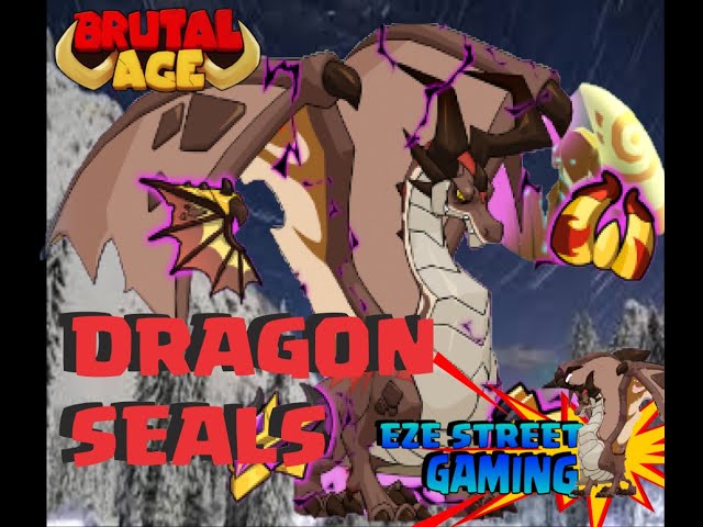 Brutal Age | Dragon Seals