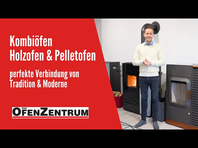 Kombiöfen (Holzofen + Pelletofen) die perfekte Verbindung von Tradition + Moderne - DAS OFENZENTRUM