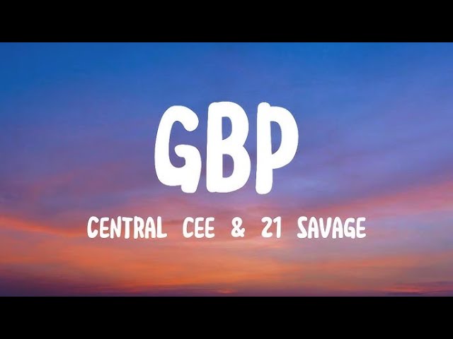 GBP (Lyrics) - Central Cee & 21 Savage