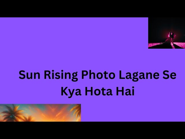 ❤️Sun Rising Photo Lagane Se Kya Hota Hai💐 || #pechkulvlog