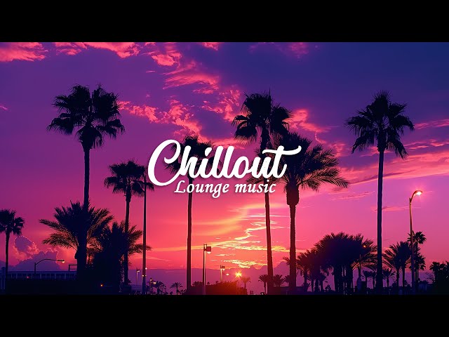 Sunset Chillout Lounge ✨ Relaxing Ambient Vibes with Beautiful Tropical Views | Chill Lounge Music