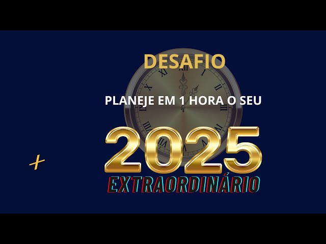 LIVE - DESAFIO: PLANEJE SEU 2025 EM 1 HORA