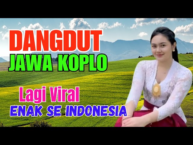 1 JAM FULL CAMPURSARI DANGDUT JAWA KOPLO TERBARU 2025 PALING ENAK SE INDONESIA LAGI VIRAL