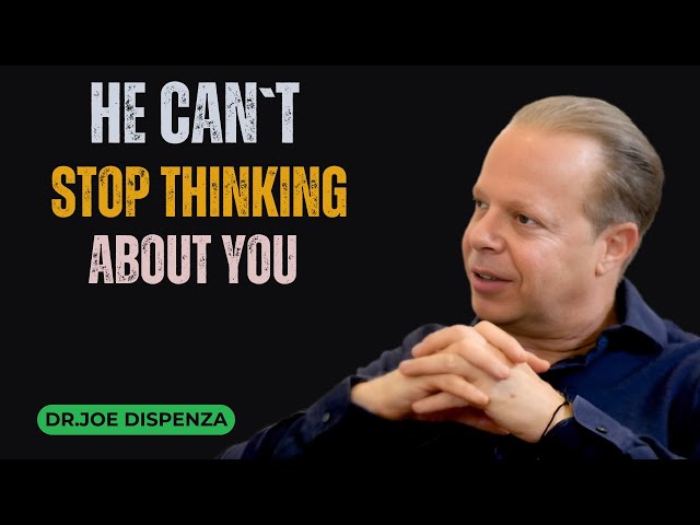 " HE CANT STOP THINKING ABOUT YOU" DR.JOE DISPENZAS POWERFUL MOTIVATIONAL SPEECH